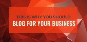 Why you should blog for your business
