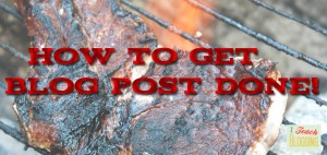 how-to-get-a-blog-post-done