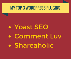 MY TOP 3 WORDPRESS PLUGINS
