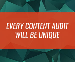 Every Content Audit Will Be Unique