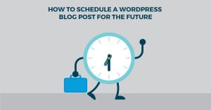 WordPress Tutorial: How to schedule a blog post